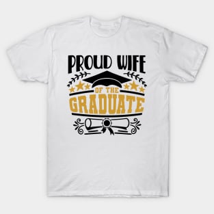 Proud Wife Of The Graduate Graduation Gift T-Shirt